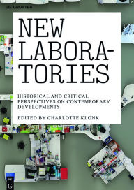 Title: New Laboratories: Historical and Critical Perspectives on Contemporary Developments, Author: Charlotte Klonk