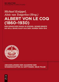 Title: Albert von le Coq (1860-1930) - Der Erwecker Manis: Im Spiegel seiner Briefe an Willi Bang Kaup aus den Jahren 1909-1914, Author: Michael Knüppel