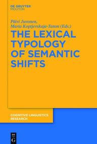 Title: The Lexical Typology of Semantic Shifts, Author: Päivi Juvonen