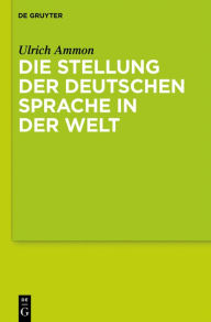 Title: Die Stellung der deutschen Sprache in der Welt, Author: Ulrich Ammon
