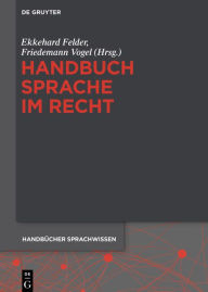 Title: Handbuch Sprache im Recht, Author: Ekkehard Felder