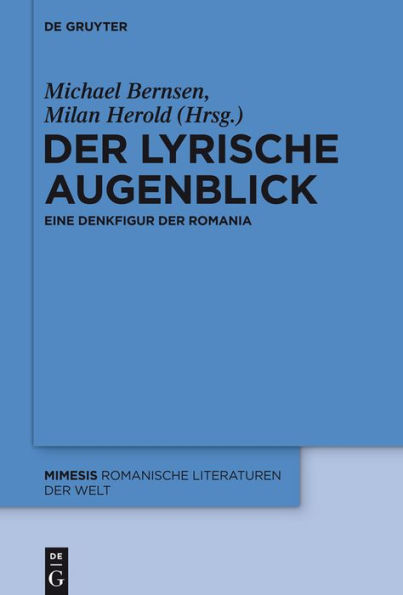 Der lyrische Augenblick: Eine Denkfigur der Romania