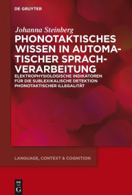 Title: Phonotaktisches Wissen: Zur prä-attentiven Verarbeitung phonotaktischer Illegalität, Author: Johanna Steinberg