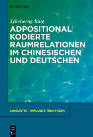 Title: Adpositional kodierte Raumrelationen im Chinesischen und Deutschen, Author: Jyhcherng Jang
