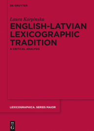 Title: English-Latvian Lexicographic Tradition: A Critical Analysis, Author: Laura Karpinska