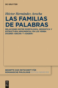 Title: Las familias de palabras: Relaciones entre morfología, semántica y estructura argumental en las raíces «dec(ir)» y «sag(en)», Author: Héctor Hernández Arocha