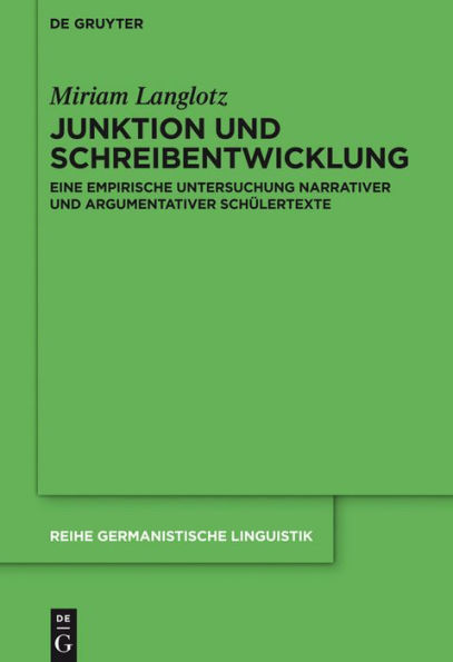 Junktion und Schreibentwicklung: Eine empirische Untersuchung narrativer und argumentativer Schülertexte