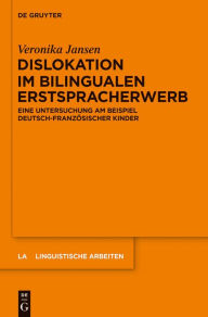 Title: Dislokation im bilingualen Erstspracherwerb: Eine Untersuchung am Beispiel deutsch-französischer Kinder, Author: Veronika Jansen