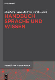 Title: Handbuch Sprache und Wissen, Author: Ekkehard Felder