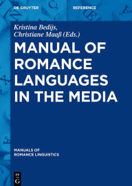 Title: Manual of Romance Languages in the Media, Author: Kristina Bedijs
