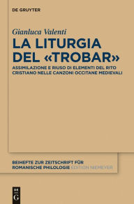 Title: La liturgia del «trobar»: Assimilazione e riuso di elementi del rito cristiano nelle canzoni occitane medievali, Author: Gianluca Valenti