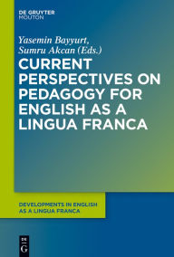 Title: Current Perspectives on Pedagogy for English as a Lingua Franca, Author: Yasemin Bayyurt