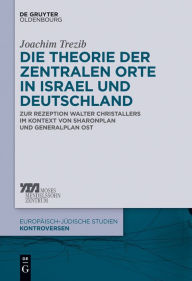 Title: Die Theorie der zentralen Orte in Israel und Deutschland: Zur Rezeption Walter Christallers im Kontext von Sharonplan und 