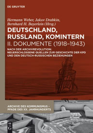 Title: Deutschland, Russland, Komintern - Dokumente (1918-1943): Nach der Archivrevolution: Neuerschlossene Quellen zu der Geschichte der KPD und den deutsch-russischen Beziehungen, Author: Hermann Weber