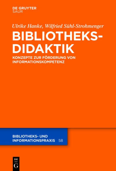 Bibliotheksdidaktik: Grundlagen zur Förderung von Informationskompetenz