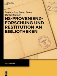 Title: NS-Provenienzforschung und Restitution an Bibliotheken, Author: Stefan Alker