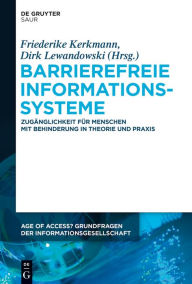 Title: Barrierefreie Informationssysteme: Zugänglichkeit für Menschen mit Behinderung in Theorie und Praxis, Author: Friederike Kerkmann