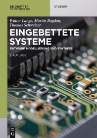 Title: Eingebettete Systeme: Entwurf, Modellierung und Synthese, Author: Walter Lange