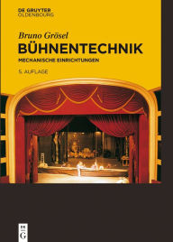 Title: Bühnentechnik: Mechanische Einrichtungen, Author: Bruno Grösel