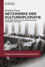 Netzwerke der Kulturdiplomatie: Die internationale Schulbuchrevision in Europa, 1945-1989