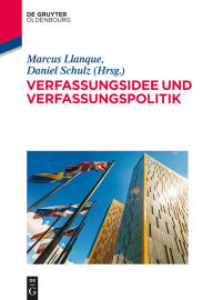 Title: Verfassungsidee und Verfassungspolitik, Author: Marcus Llanque