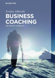 Title: Business Coaching: Ein Praxis-Lehrbuch, Author: Evelyn Albrecht