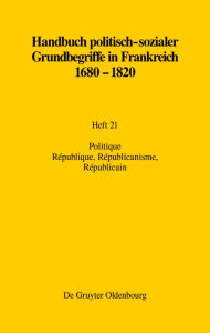 Title: Politique. R#x000E9;publique, R#x000E9;publicanisme, R#x000E9;publicain, Author: Raymonde Monnier