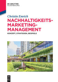 Title: Nachhaltigkeits-Marketing-Management: Konzept, Strategien, Beispiele, Author: Christin Emrich