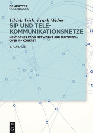 Title: SIP und Telekommunikationsnetze: Next Generation Networks und Multimedia over IP - konkret, Author: Ulrich Trick