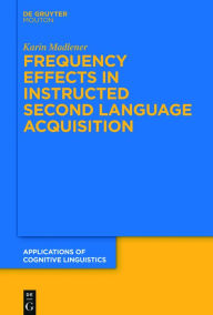 Title: Frequency Effects In Instructed Second Language Acquisition, Author: Karin Madlener