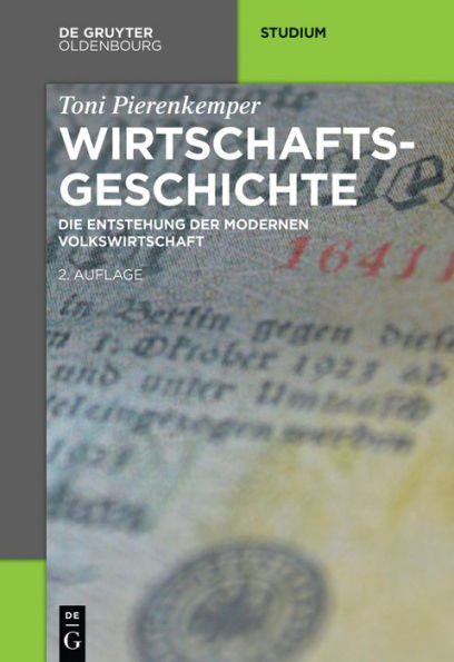 Wirtschaftsgeschichte: Die Entstehung der modernen Volkswirtschaft