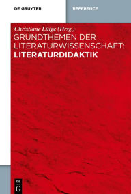 Title: Grundthemen der Literaturwissenschaft: Literaturdidaktik, Author: Christiane Lütge