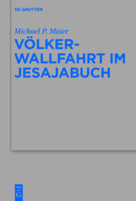 Title: Völkerwallfahrt im Jesajabuch, Author: Michael P. Maier