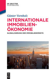 Title: Internationale Immobilienökonomie: Globalisierung der Immobilienmärkte, Author: Günter Vornholz