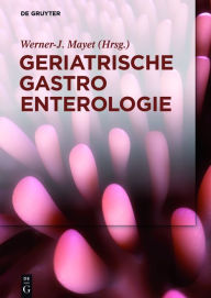 Title: Geriatrische Gastroenterologie, Author: Werner-J. Mayet