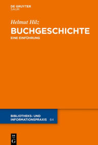 Title: Buchgeschichte: Eine Einführung, Author: Helmut Hilz