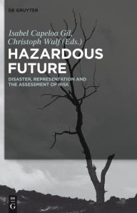 Title: Hazardous Future: Disaster, Representation and the Assessment of Risk, Author: Isabel Capeloa Gil