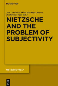 Title: Nietzsche and the Problem of Subjectivity, Author: Jo#x000E3;o Const#x000E2;ncio