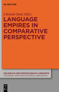 Title: Language Empires in Comparative Perspective, Author: Christel Stolz