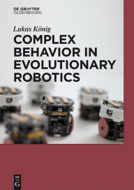 Title: Complex Behavior in Evolutionary Robotics, Author: Lukas Konig