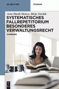 Title: Systematisches Fallrepetitorium Besonderes Verwaltungsrecht: Hamburg, Author: Arne-Patrik Heinze