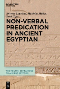 Title: Non-Verbal Predication in Ancient Egyptian, Author: Antonio Loprieno