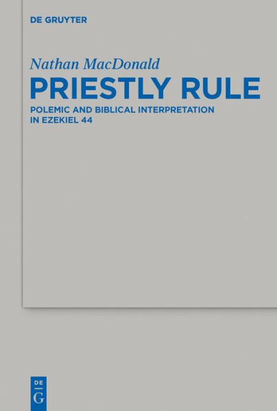 Priestly Rule: Polemic and Biblical Interpretation Ezekiel 44