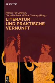 Title: Literatur und praktische Vernunft, Author: Frieder von Ammon