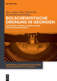 Title: Bolschewistische Ordnung in Georgien: Der Große Terror in einer kleinen kaukasischen Republik, Author: Marc Junge