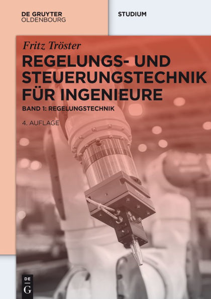 Regelungs- und Steuerungstechnik für Ingenieure: Band 1: Regelungstechnik