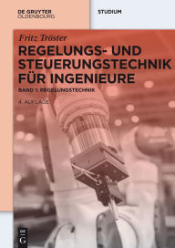 Title: Regelungs- und Steuerungstechnik für Ingenieure: Band 1: Regelungstechnik, Author: Fritz Tröster