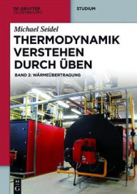 Title: Thermodynamik - Verstehen durch Uben: Band 2: Warmeubertragung, Author: Michael Seidel