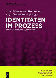 Title: Identitäten im Prozess: Region, Nation, Staat, Individuum, Author: Anna Margaretha Horatschek