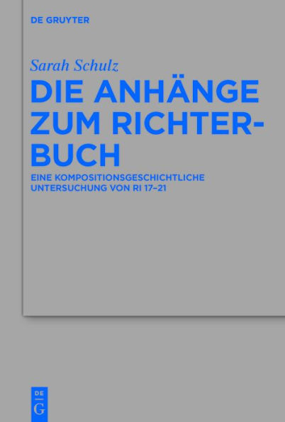 Die Anhänge zum Richterbuch: Eine kompositionsgeschichtliche Untersuchung von Ri 17-21